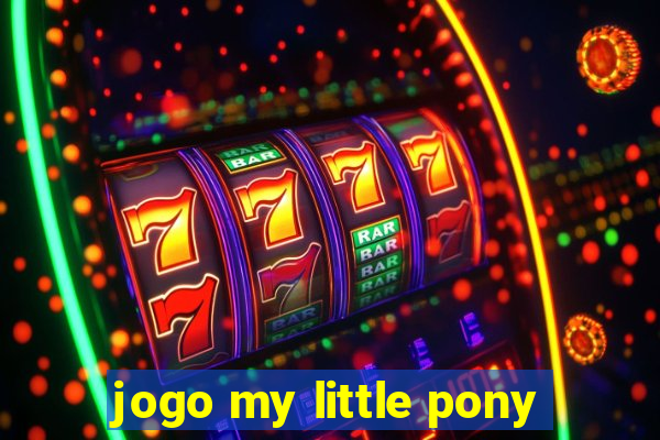 jogo my little pony